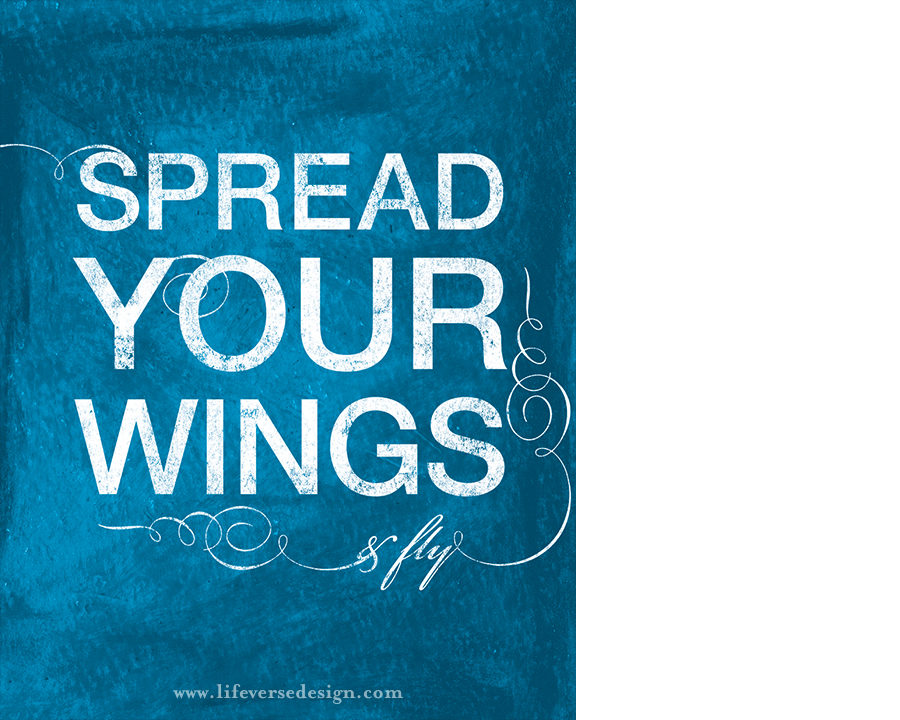 SPREAD YOUR WINGS Life Verse Design