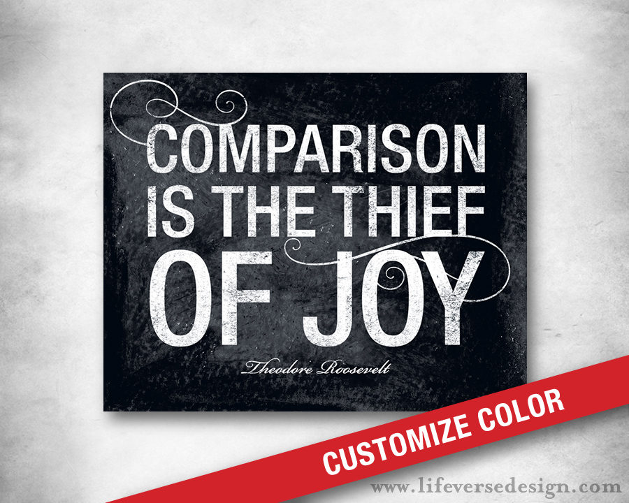 COMPARISON IS THE THIEF OF JOY